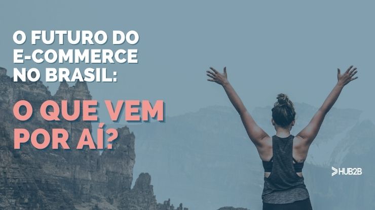 O futuro do e-commerce no Brasil: o que vem por ai?