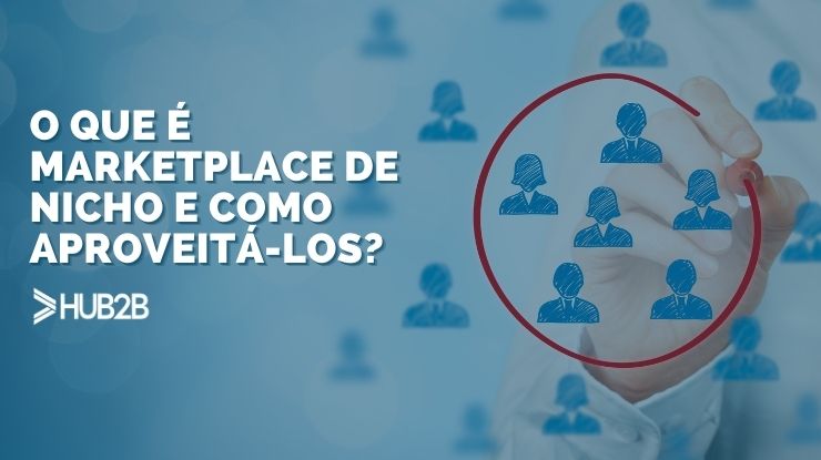 O que é marketplace de nicho e como aproveitá-los?