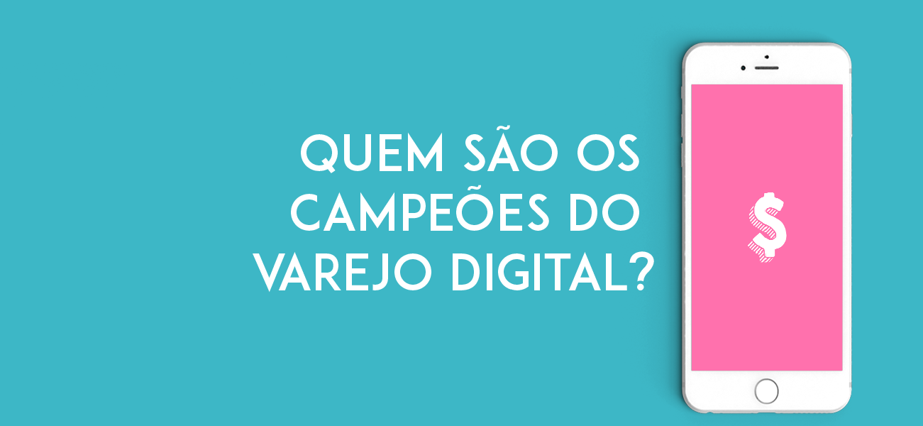 Conheça as categorias campeãs do varejo digital!