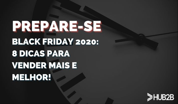Black Friday 2020: 8 dicas para vender mais (e melhor!)