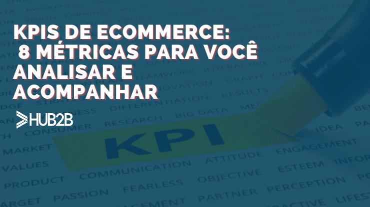 KPIs de ecommerce: 8 métricas para você analisar e acompanhar